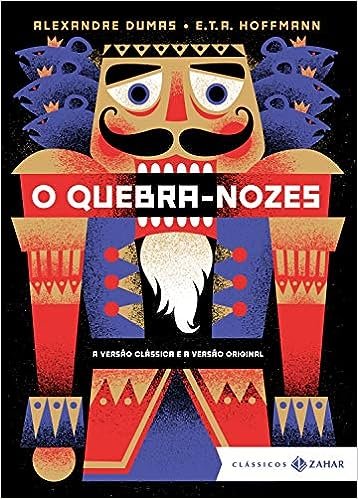 "O Quebra-Nozes" – Alexandre Dumas e E.T.A. Hoffmann