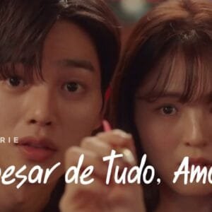 Apesar de Tudo, Amor: Romance e Complexidade na Netflix